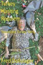 Turkey Hunting Requiem: Tennessee Turkey Tales