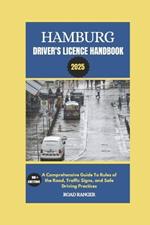 Hamburg Driver's License Handbook: A Comprehensive Guide To Rules of the Road, Traffic Signs, and Safe Driving Practices