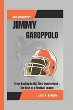 Jimmy Garoppolo Kids Biography: From Backup to Big-Time Quarterback - The Rise of a Football Leader