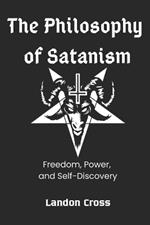 The Philosophy of Satanism: Freedom, Power, and Self-Discovery