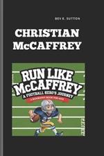 CHRISTIAN McCAFFREY: Run Like McCaffrey- A Football Hero's Journey A Biography Book for Kids