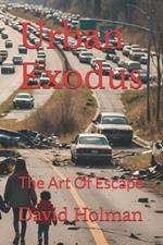 Urban Exodus: The Art Of Escape