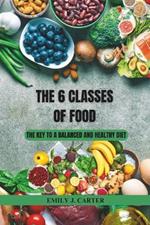 The 6 Classes of Food: The Key to a Balanced and Healthy Diet