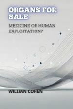 Organs for Sale: Medicine or Human Exploitation?