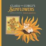 Clara the Corgi's Sunflowers: A Tale of Patience and Growth for Little Art Lovers