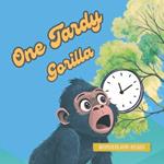 One tardy gorilla Gorilla kids book (Wonderland Reads)