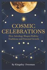 Cosmic Celebrations: How Astrology Shapes Holiday Traditions and Personal Growth