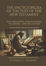 The Encyclopedia of the Text of the New Testament: The Resource for Pastors, Teachers, and Believers