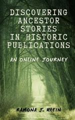 Discovering Ancestor Stories In Historic Publications: An Online Journey