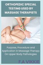 Orthopedic Special Testing Used by Massage Therapists: Purpose, Procedure and Application in Massage Therapy