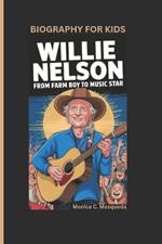 Willie Nelson: From Farm Boy to Music Star- Biography For Kids