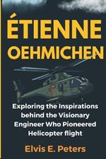 Étienne Oehmichen: Exploring the Inspirations behind the Visionary Engineer Who Pioneered Helicopter flight