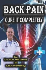 Back Pain: Cure It Completely by Dr. R K Williams