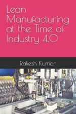 Lean Manufacturing at the Time of Industry 4.0