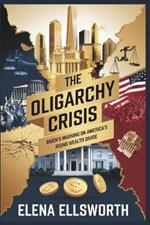 The Oligarchy Crisis: Biden's Warning on America's Rising Wealth Divide: How the Concentration of Wealth is Threatening Democracy and Our Future