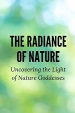 The Radiance of Nature: Uncovering the Light of Nature Goddesses