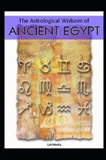 The Astrological Wisdom of Ancient Egypt