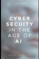 Cybersecurity in the Age of AI: A Comprehensive Guide 2025