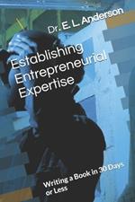 Establishing Entrepreneurial Expertise: Writing a Book in 30 Days or Less