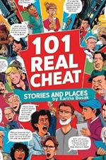 101 Real Cheat Stories and Places: Scandalous Affairs, Shocking Betrayals, and the Most Infamous Spots for Cheating