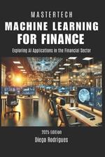 Machine Learning for Finance: Exploring AI Applications in the Financial Sector 2025 Edition