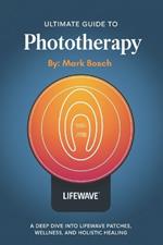 Ultimate Guide To Phototherapy: A Deep Dive into LifeWave Patches, Wellness, and Holistic Healing