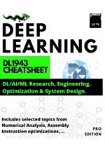 Deep Learning: DL1943 Cheatsheet: DL/AI/ML Research, Engineering, Optimization & System Design