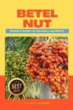 Betel Nut: From Farm to Global Market