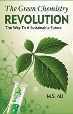 The Green Chemistry: The Way to a Sustainable Future