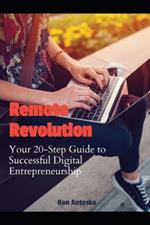 Remote Revolution: Your 20-Step Guide to Successful Digital Entrepreneurship