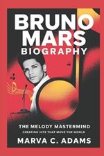 Bruno Mars biography: The Melody Mastermind: Creating Hits That Move the World