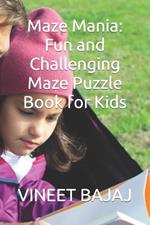 Maze Mania: Fun and Challenging Maze Puzzle Book for Kids