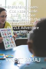 Enchanting Mazes: Kids Maze Puzzle Book Explore Adventures with this Exciting MAZE PUZZLE Adventure for Children