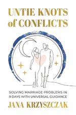 Untie Knots of Conflicts: Solving marriage problems in 9 days with universal guidance
