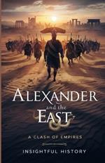 Alexander and the East: A Clash of Empires