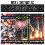 Daily Chronicles April 6: A Visual Almanac of Historical Events, Birthdays, and Holidays