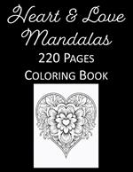 Hearts & Love Mandalas Coloring Book for Adults & Kids: 220 Pages of Relaxing, Creative, Beautiful Designs for Stress Relief & Artistic Expression - Ideal for All Ages