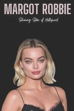 Margot Robbie: Shining Star of Hollywood