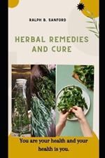 Herbal Remedies And Cure: You are your health and your health is you