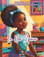 In Her Space: Coloring Book for African American Girls and Their Rooms Creative Exploration for Young Designers