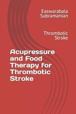 Acupressure and Food Therapy for Thrombotic Stroke: Thrombotic Stroke