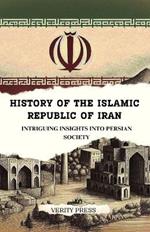 History of the Islamic Republic of Iran: Intriguing Insights into the Old Persian Society