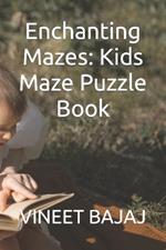 Enchanting Mazes: Kids Maze Puzzle Book