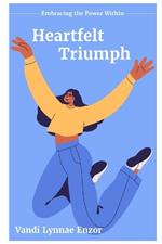 Heartfelt Triumph: Embracing the Power Within