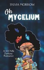 Oh Mycelium: Second Edition