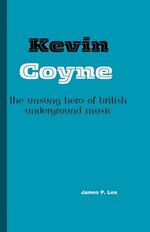 Kevin Coyne: The Unsung Hero of British Underground Music