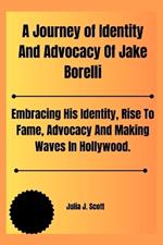 A Journey of Identity And Advocacy Of Jake Borelli: Embracing His Identity, Rise To Fame, Advocacy And Making Waves In Hollywood.