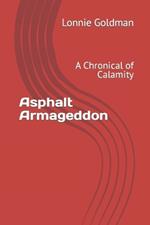 Asphalt Armageddon: A Chronical of Calamity