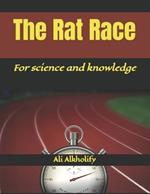 The Rat Race: For science and knowledge