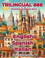 Trilingual 888 English Spanish Italian Illustrated Vocabulary Book: Help your child master new words effortlessly